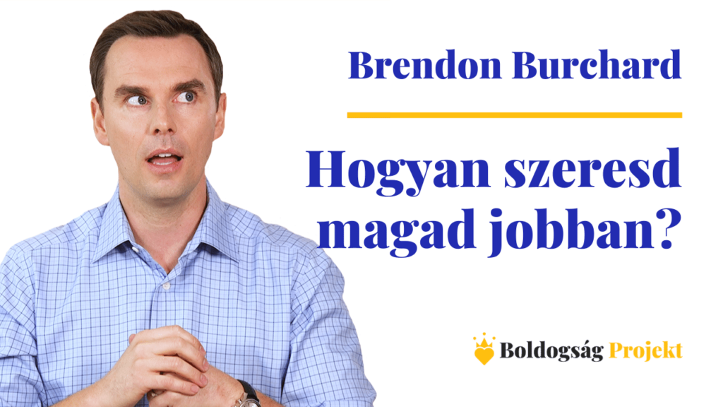 Brendon Burchard: Hogyan szeresd magad jobban?