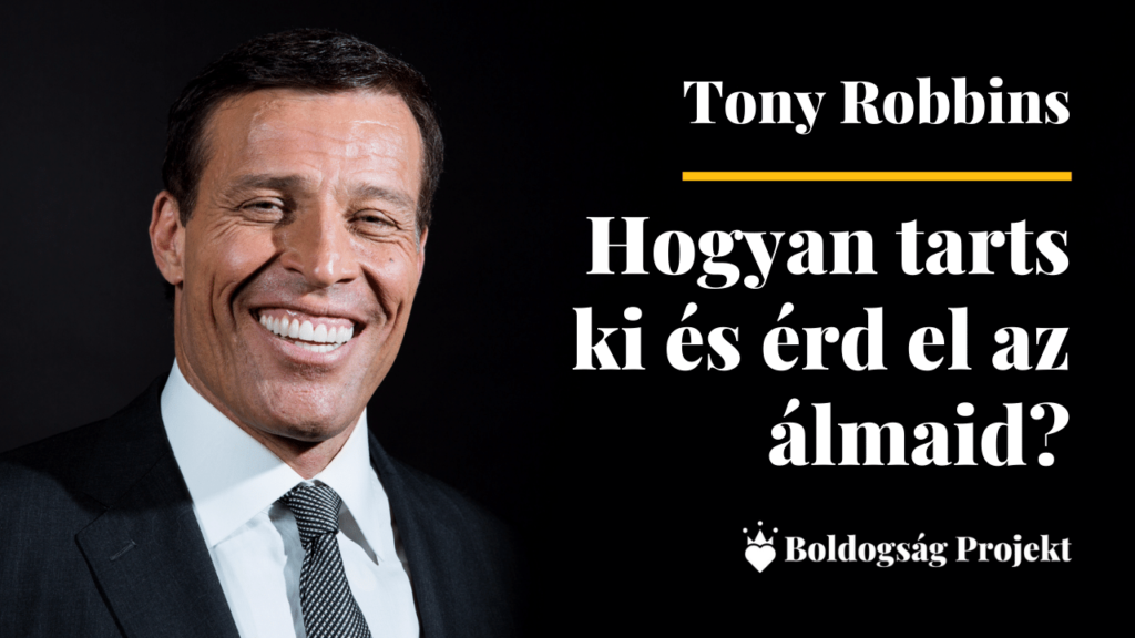 Tony Robbins: Hogyan tarts ki és érd el az álmaid?