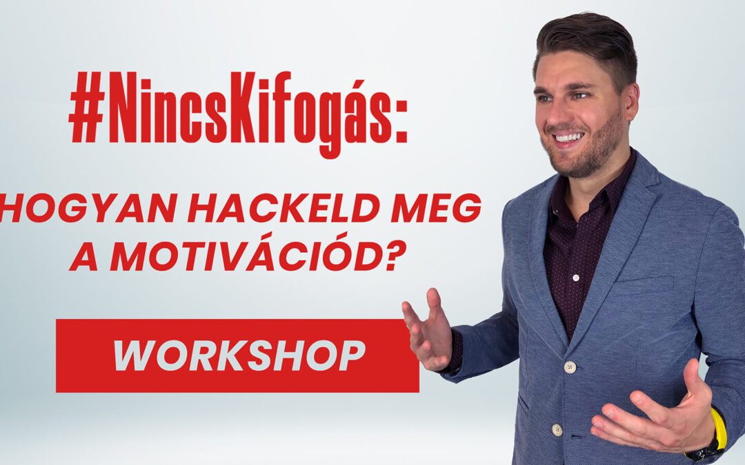 #NincsKifogás: Hogyan hackeld meg a motivációd workshop